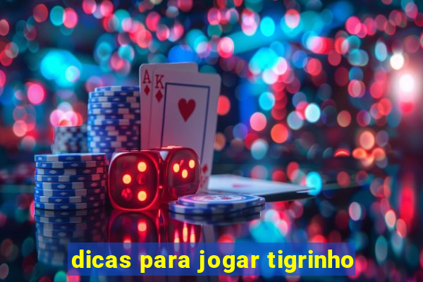 dicas para jogar tigrinho